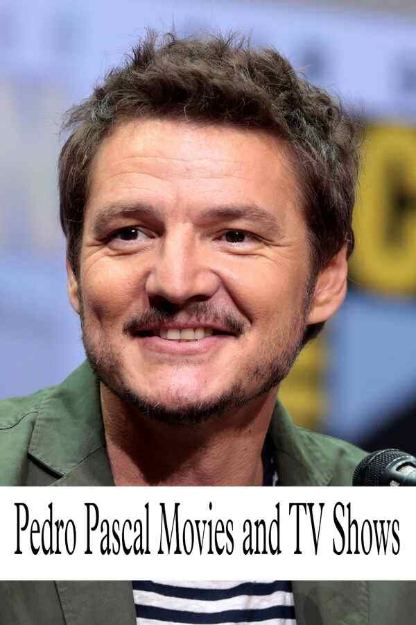 Pedro Pascal Movies and TV Shows